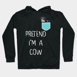 Pretend I'm A Cow Funny Lazy Simple Halloween Costume cow in pocket Hoodie